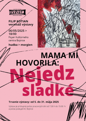 Výstava obrazov Filipa Kotiana – „Mama mi hovorila: Nejedz sladké“
