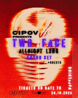 CIPOV presents TWO FACE – Allnight Long